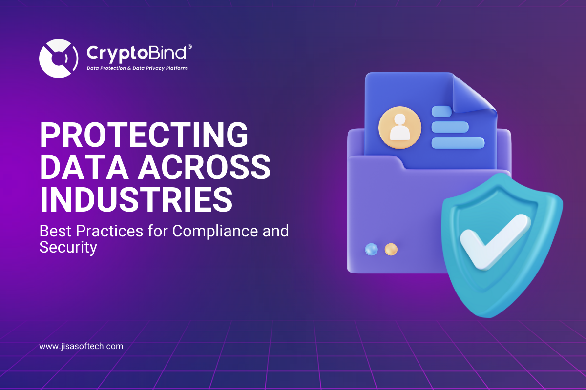 Best Practices for Compliance in Protecting Data Across Industries