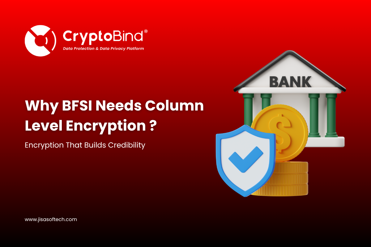 Why BFSI needs column-level encryption