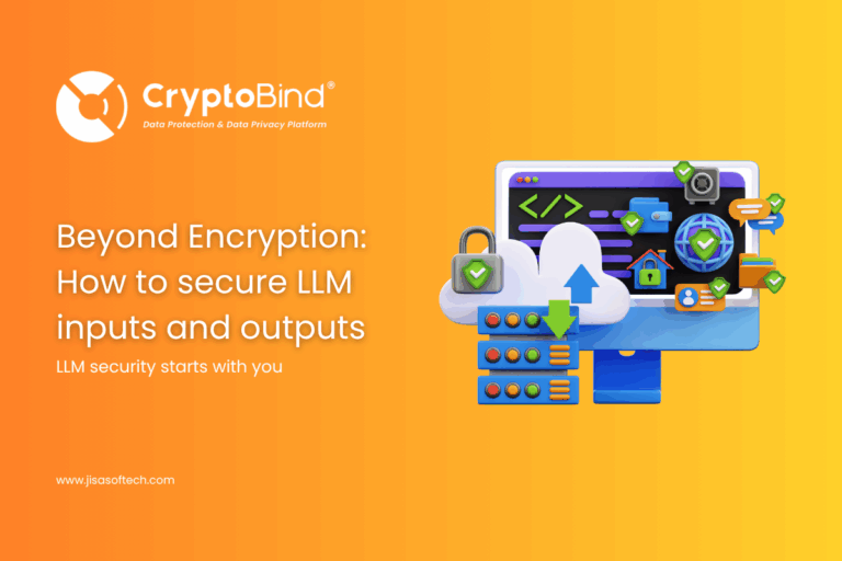 Beyond Encryption: How to Secure LLM Inputs and Outputs