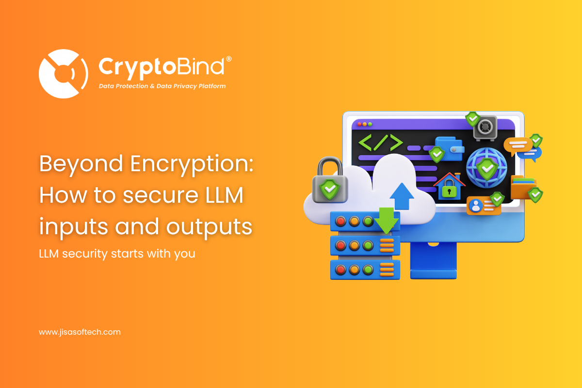 Beyond Encryption: How to Secure LLM Inputs and Outputs