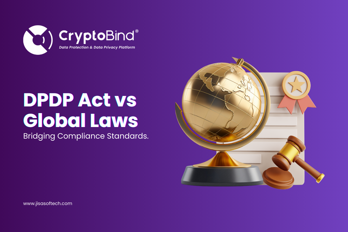 DPDP Act vs Global Laws- Bridging Compliance Standard