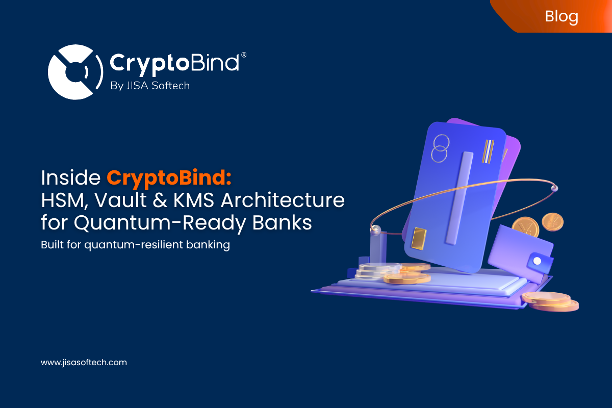 Inside CryptoBind HSM, Vault & KMS Architecture for Quantum-Ready Banks