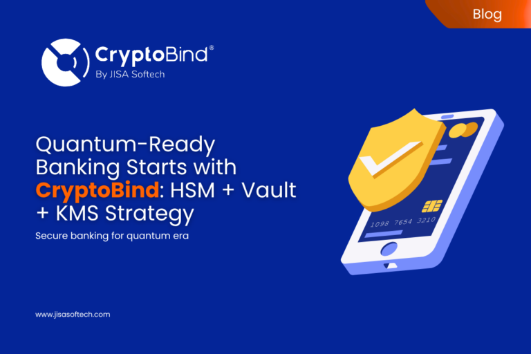 Quantum-Ready Banking Starts with CryptoBind HSM + Vault + KMS Strategy